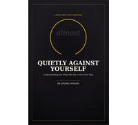 Quietly Against Yourself: Understanding the Ways We Get in Our Own Way