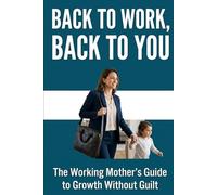 Quietly Ambitious: Success for Mothers Returning to Work