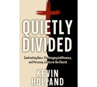QUIETLY DIVIDED: Confronting Race, Challenging Indifference, and Pursuing Justice in the Church