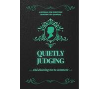 Quietly Judging And Choosing Not To Comment: A Journal For Surviving Modern Life (Barely)
