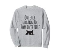 Quietly Judging You From Over Here Sweatshirt