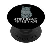 Quietly Planning My Next Petty Move - Cat Lover Kitten Owner PopSockets Adhesive PopGrip