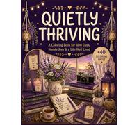 Quietly Thriving: A Coloring Book for Slow Days, Simple Joys & a Life Well Lived (The Low Battery Club Series)