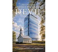 Quietly Walks the Devil: A Journey to Spiritual Awakening (Volume I) (1)