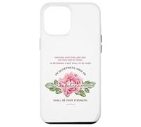 Quietness & Confidence - Floral Christian Bible Verse Case for iPhone 12 Pro Max