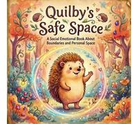 Quilby's Safe Space: A Social Emotional Book About Boundaries and Personal Space