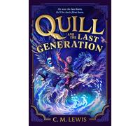 Quill and the Last Generation: C. M. Lewis's Gripping Epic Fantasy: Dragons, Shapeshifters and the Last Generation's Hero