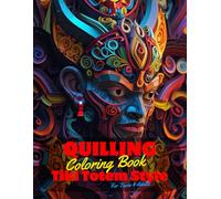 Quilling Coloring Book for Teens and Adults: 50 Unique Coloring Pages Tiki Totem and Mandala Styles Combined Designs for Stress Relief and Relaxation ... of Bold Large Prints for Fun Activity.