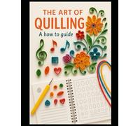 Quilling Flower's: A Beginners Workbook