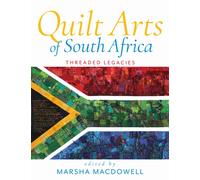 Quilt Arts of South Africa : Threaded Legacies