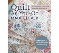 Quilt As-You-Go Made Clever: Add dimension in 9 new projects, ideas for home decor