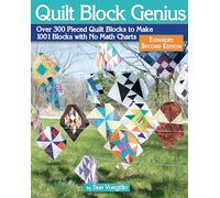 Quilt Block Genius, Expanded Second Edition: Over 300 Pieced Quilt Blocks to Make 1001 Blocks with No Math Charts (Landauer) Mini Quilts, Settings, Sampler Patterns, & Tips to Create Your Own Block