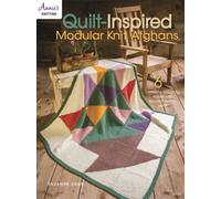 Quilt Inspired Modular Knit Afghans : 6 Colorful Designs Made with Worsted-Weight Yarn!