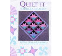 Quilt It! Ideas and Inspiration for Patchwork and Applique