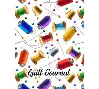 Quilt Journal: Quilters Notebook With Prompts To Write Quilt Project Details & Thoughts. Save Fabric Swatches & Photos Of Favorite Quilts. Gift for Quilter.
