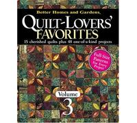 Quilt-Lovers' Favorites: 15 Cherished Quilts Plus 48 One-of-a-Kind Projects: v. 3 (Better Homes & Gardens S.)