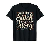 Quilt Maker Who Believes Every Stitch Tells Unique Story T-Shirt