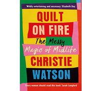 Quilt on Fire: Friendship, Dating, Sex and Love