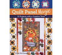 Quilt Panel Magic : 15 Projects with a Creative Twist