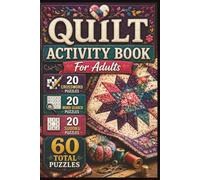Quilt Puzzle Book for Adults: Crossword, Word Search & Sudoku Games for Quilters Featuring Patchwork, Sewing, Fabric and Quilting Designs: 20 ... Answer Keys Included, 6 x 9 Inch Format