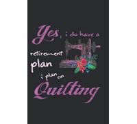 Quilt Quote Quilting Retirement Plan Sewing Gift: Lined Journal & Diary for Writing & Notes for Girls and Women, Memo Diary Subject Notebooks Planner, 6"x9"