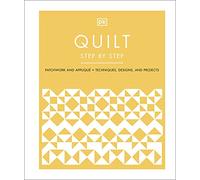 Quilt Step by Step: Patchwork and Applique, Techniques, - DK - Hardback -01/02/2022