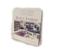 Quilt Studio: Innovative Techniques for Confident and Creative Quiltmaking and Design