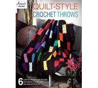 Quilt-Style Crochet Throws: 6 colorful designs that recreate the beauty of quilts with the ease of crochet!