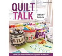 Quilt Talk: Paper-Pieced Alphabet with Symbols & Numbers; 12 Chatty Projects