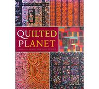 Quilted Planet: A Sourcebook Of Quilts From Around The World