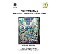 Quilted Poems: An Ekphrastic Collaboration of Poets and Quilters