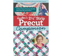 Quilter’s 2-1/2˝ Strip Precut Companion: Handy reference guide & 20+ block patterns featuring jelly rolls, rolie polies, bali pops & more