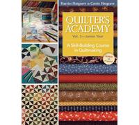Quilter's Academy Vol 3 Junior Year: A Skill-Building Course in Quiltmaking