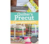 Quilter's Precut Companion: Handy reference guide + 25 precut-friendly blocks
