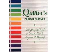 Quilter's Project Planner: Everything you need to dream, plan & organize 12 projects!