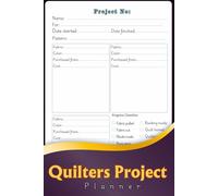 Quilters Project Planner: Quilting Journal to Track Up to 50 Projects | Includes Pattern Sketch, Fabric Notes, Costs & Completion Checklist