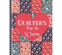 Quilter's Project Planning And Design Graph Paper Notebook / 120 Pages / 8.5x11: Quilters Keep Us Warm / Gifts For Quilters