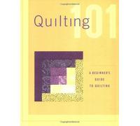 Quilting 101: A Beginner's Guide to Quilting (Black + Decker 101)