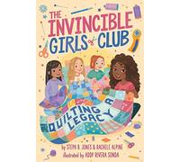 Quilting a Legacy: Volume 4 (The Invincible Girls Club)