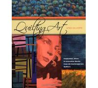 Quilting Art: Inspiration, Ideas & Innovative Works from 20 Contemporary Quilters