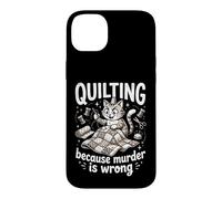 Quilting Because Murder Is Wrong Funny Quilter Sewer Sewing Case for iPhone 14 Plus