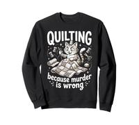 Quilting Because Murder Is Wrong Funny Quilter Sewer Sewing Sweatshirt