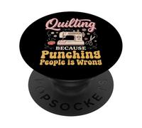 Quilting Because Punching People Is Wrong PopSockets Adhesive PopGrip