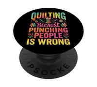 Quilting Because Punching People Is Wrong PopSockets Adhesive PopGrip