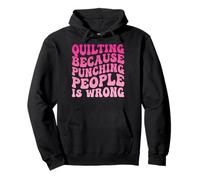 Quilting Because Punching People Is Wrong Pullover Hoodie