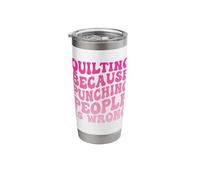 Quilting Because Punching People is Wrong Stainless Steel Insulated Tumbler