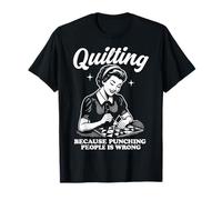 Quilting Because Punching People Is Wrong T-Shirt