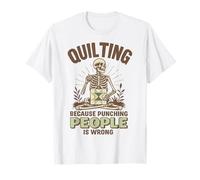 Quilting Because Punching People Is Wrong T-Shirt