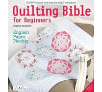 Quilting Bible for Beginner's: English Paper Piecing
