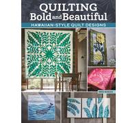 Quilting Bold and Beautiful : Hawaiian-Style Quilt Designs